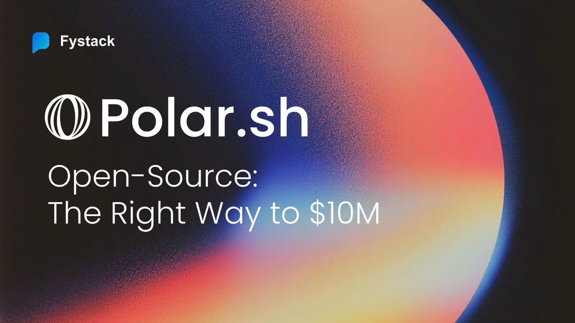 How Polar.sh Did Open-Source: The Right Way to $10M
