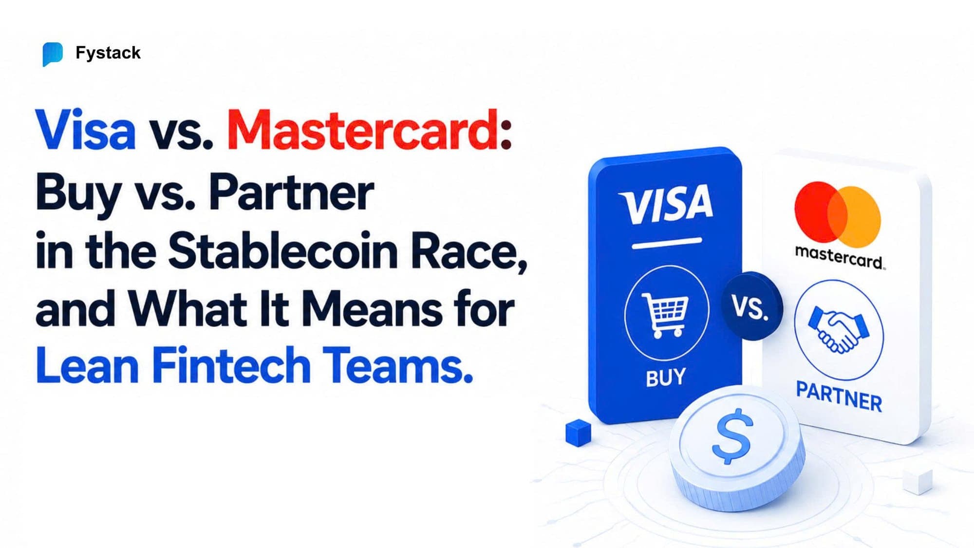 Visa vs. Mastercard: Buy vs. Partner in the Stablecoin Race - and What It Means for Lean Fintech Teams