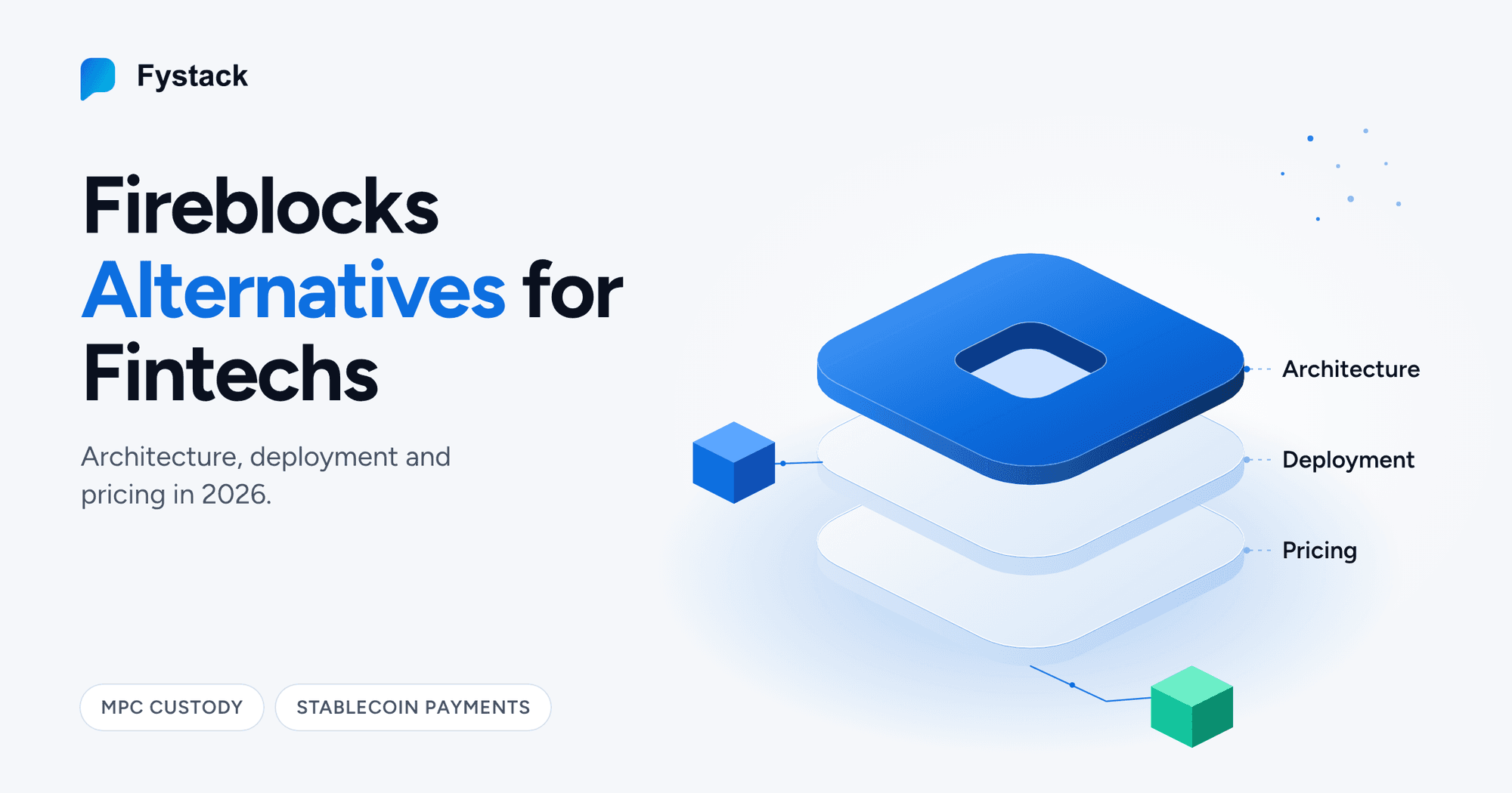 Fireblocks Alternatives for Fintechs: Architecture, Deployment and Pricing in 2026