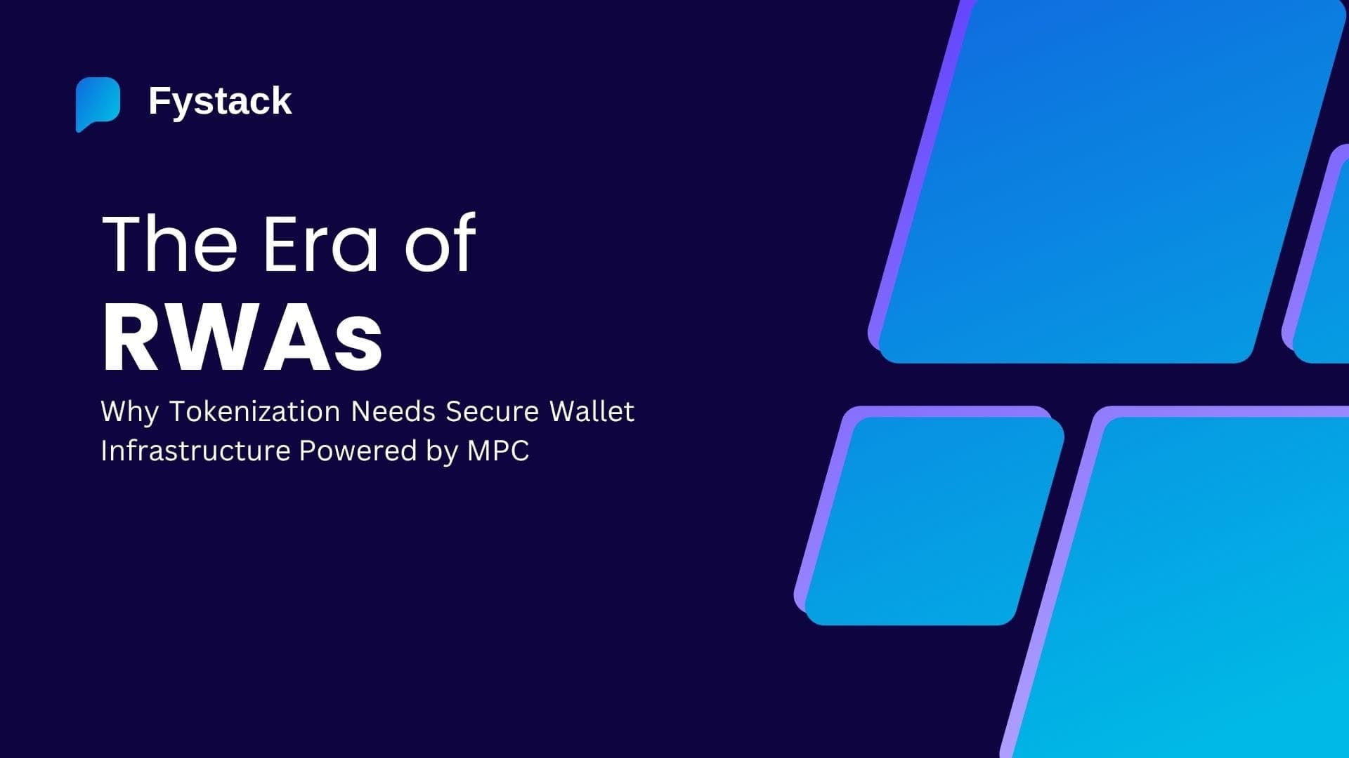 The Era of Real-World Assets (RWA): Why Tokenization Needs Secure Wallet Infrastructure Powered by MPC