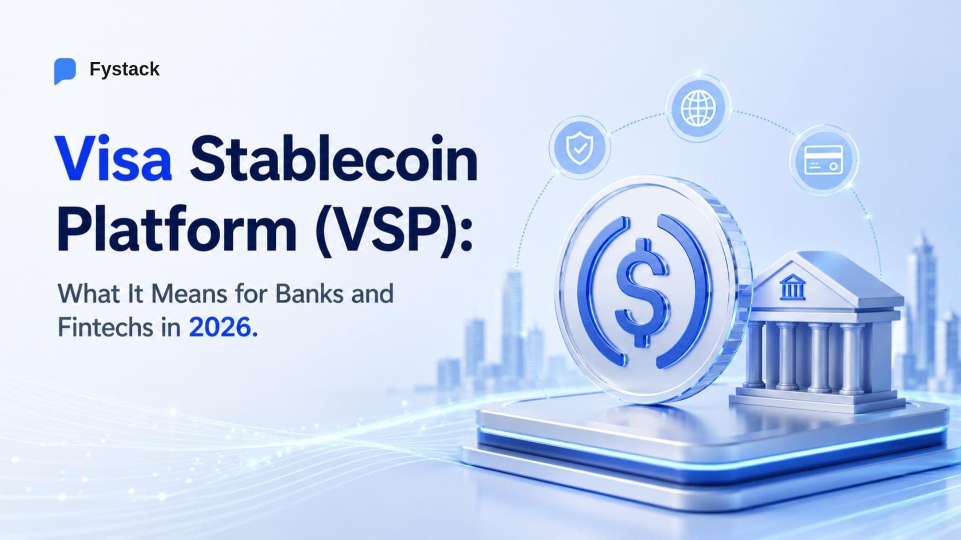 Visa Stablecoin Platform (VSP): What It Means for Banks and Fintechs in 2026